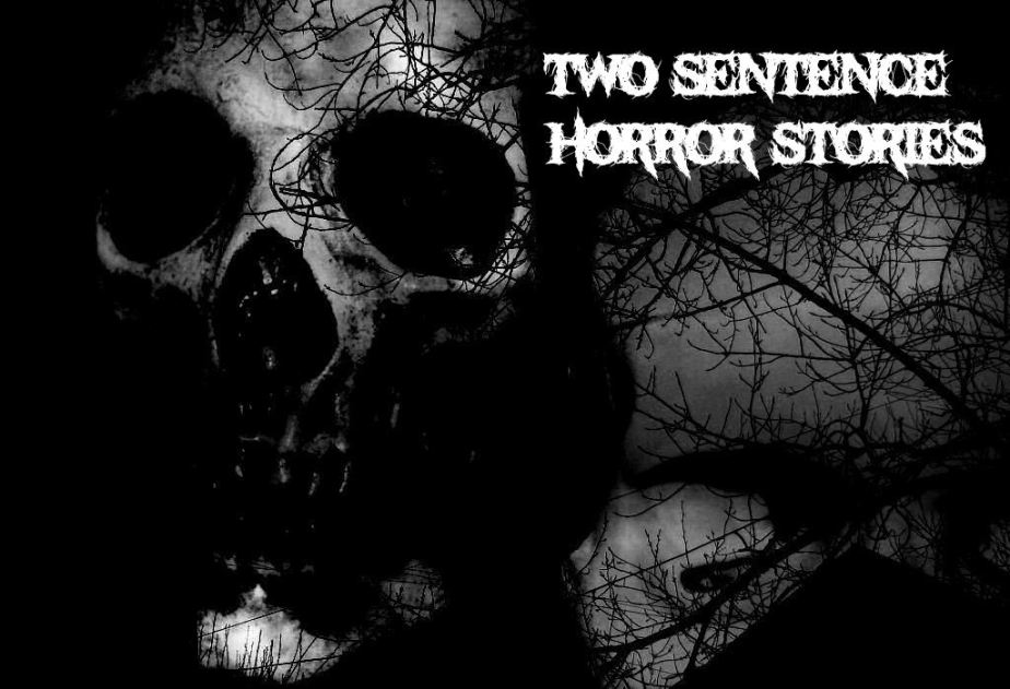 Two-Sentence Horror Story&nbsp;#31